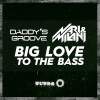 Daddy's Groove、Nari & Milani《Big Love to the Bass (Radio Edit)》[MP3/LRC]