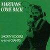 shorty rogers & his giants - Martians Come Back