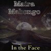 Maira Mabongo - In the Face