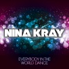 Nina Kray - Everybody In The World Dance