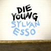 Sylvan Esso - Die Young