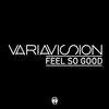 Variavision - Feel so Good (Extended Mix)