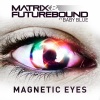 Matrix & Futurebound、Baby Blue《Magnetic Eyes (Extended DJ Mix)》[MP3/LRC]