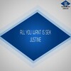 Justine - All You Want Is Sex (Joe T Vannelli Slk Voice Mix)