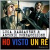 Luca Bassanese、Antonio Cornacchione - Ho visto un re