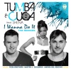 cuca、Tumba - I Wanna Do It (Pizza Brothers Remix)