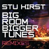 Stu Hirst - Big Rooms Bigger Tunes