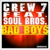 Crew 7、Soul Bros.《Bad Boys (Crew 7 Edit)》[MP3/LRC]