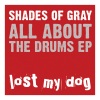 Shades of Gray - The Drums Go Like This
