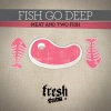 Fish Go Deep - 2 Dings