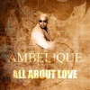 ambelique、chevelle franklyn、Junior X《All About Love》[MP3/LRC]