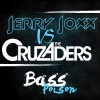 Jerry Joxx vs The Cruzaders、The Cruzaders、Jerry Joxx - Bass Poison (Jerry Joxx vs. The Cruzaders)