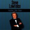 steve lawrence - Maybe This Time