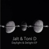 Toni D、Jalt《Daylight & Delight (Original Mix)》[MP3/LRC]