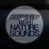 Sleep Songs with Nature Sounds - Natural Waters