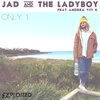 The Ladyboy、Andrea Viti K、Le JAD - Only 1