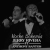 jerry rivera、Anthony Santos - Noche Bohemia
