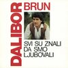 Dalibor Brun - Svi Su Znali Da Smo Ljubovali