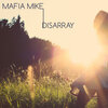 Mafia Mike - Disarray (Radio Edit)