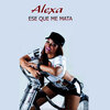 Alexa - Ese Que Me Mata