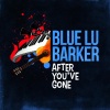 Blue Lu Barker - After You've Gone