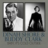 buddy clark、Dinah Shore《Baby, It's Cold Outside》[MP3/LRC]