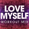 Power Music Workout、Julia Michaels、Justin Tranter、Oscar Thomas Holter、Robin Fredriksson、Mattias Per Larsson - Love Myself (Workout Mix)