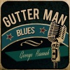 George Hannah《Gutter Man Blues》[MP3/LRC]