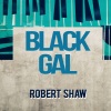 robert shaw《Black Gal》[MP3/LRC]