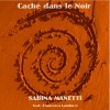 Sabina Manetti、Francesco Landucci、Marina Mulopulos《Caché dans le noir》[MP3/LRC]