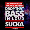 Michael Teixeira、Diego Miranda《Drop That Bass in Loud Sucka》[MP3/LRC]