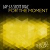Jay-J、Scott Diaz - For the Moment