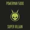 Powerman 5000 - Super Villain