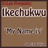 Ikechukwu《My Name Is》[MP3/LRC]