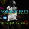 Vakero - Que Mujer Tan Chula
