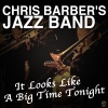 chris barber's jazz band - It Looks Like a Big Time Tonight