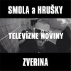 Smola a Hrusky、Zverina - Televizne noviny