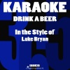 Karaoke - Drink a Beer (In the Style of Luke Bryan)(Karaoke Instrumental Version)