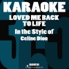 Karaoke - Loved Me Back to Life (In the Style of Celine Dion)(Karaoke Version)