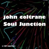 John Coltrane - Soul Junction