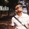 Maïko - Elle me rend fou