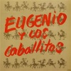 Eugenio - Eugenio Y Los Caballitos