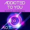 A.C.T - Addicted to You (Single Version)