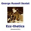 george russell sextet - Ezz-Thetic (Remaster)