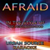 Urban Source Karaoke - Afraid (In The Style Of The Neighbourhood)