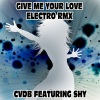 Cvdb、Shy - Give Me Your Love (Electro RMX)