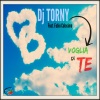 DJ Torny、Fabio Colosimo - Voglia di te (Dance Rocker Radio Remix)