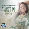 Macka Diamond - Twist Mi