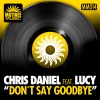 Lucy、Chris Daniel - Don't Say Goodbye (Club Mix)