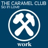 The Caramel Club - So In Love (Radio Edit)